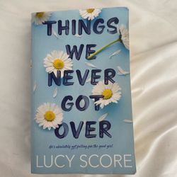Things We Never Got Over By Lucy Score