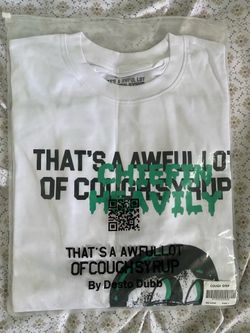 Thats à awful lot of cough syrup shirt