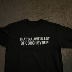 Awful Lot Of Cough Syrup Shirts 