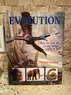 Evolution: How We and All Living Things Came to Be - Hardcover; Daniel Loxton