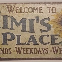New Mimi's Sign Welcome To Mimi's Place Weekends Weekdays Whenever 4 By 8 Inch Sign