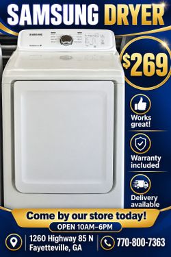 Samsung Dryer 
(Works Great) Comes by our Store 
Comes w/ Warranty 
Delivery Available 

Our store is located at:
1260 Highway 85 N
Fayetteville GA