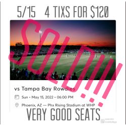 May 15 Phoenix Rising   4 Tixs For $120