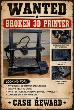 Wanted: Broken 3D Printers and Parts - Bambu Lab, Creality, etc.