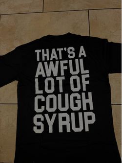 that’s awful lot of cough syrup