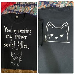 Custom Shirt: “You’re Testing My Inner Serial Killer