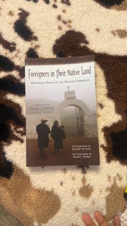 Foreigners in Their Native Land: Historical Roots of the Mexican Americans