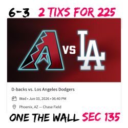 Arizona Diamondbacks vs LA Dodgers 6/3. 2 Tixs On The Wall For $225