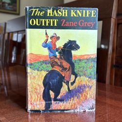 The Hash Knife Outfit By Zane Gray Hardcover Complete With Dust Jacket Copyright 1933
