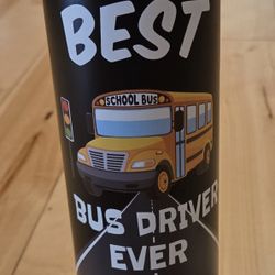 NEW 'Best Bus Driver Ever' Tumbler
