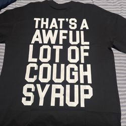 That’s a Awful Lot of cough Syrup Tee