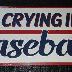 "No Crying in Baseball" Metal sign/Brand New