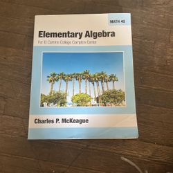 Elementary algebra for El Camino Compton college my 40 Charles B Mackeague