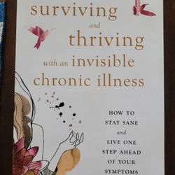 Surviving & Thriving Invisible Chronic Illness