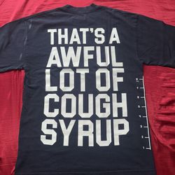 That’s A Awful Lot Of Cough Syrup Shirt