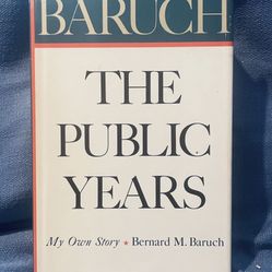 Baruch, The Public Years : Bernard Baruch, 1960 First Ed HC DJ, Holt Rhinehart