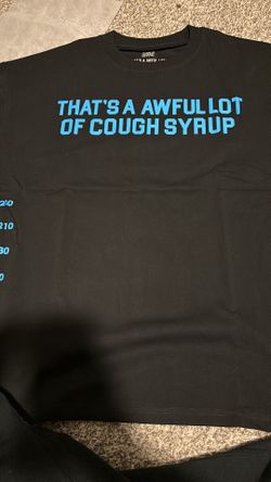 That’s awfully lot of cough syrup
