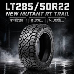 🔥 LT285/50R22 NEW MUTANT RT TRAIL Tires 🔥