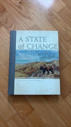 A State of Change: Forgotten Landscapes of California by Laura Cunningham