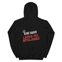 Ride Hard, Leave No Apologies Unisex Pullover Hoodie