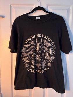 “You Are Not Alone, There Are Bugs” Black T-shirt