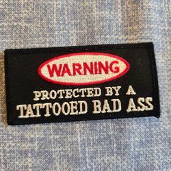 Warning Tattooed Bad Ass Embroidered Patch