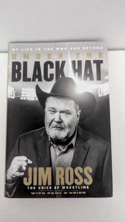My Life In The WWE And Beyond Under The Black Hat Jim Ross