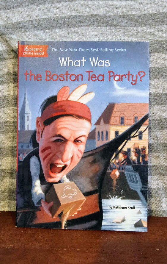 What Was the Boston Tea Party? By Kathleen Krull