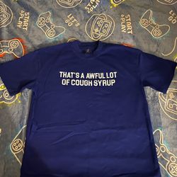 Awful lot of cough syrup