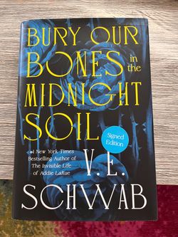 Bury our bones in the midnight soil by V.E. Schwab