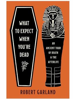 What to Expect When You're Dead by Robert Garland