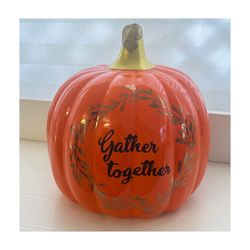 7 Inch Ceramic “Gather Together “ Pumpkin