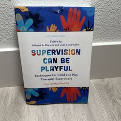 Supervision Can Be Playful: Techniques for Child and Play Therapist Supervisors 