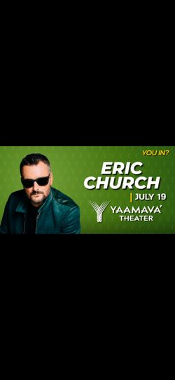 Eric Church @ Yaamava Theather TWO TICKETS VIP SUITES FOOD & DRINK INCLUDED!