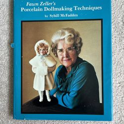 “Fawn Zeller’s Porcelain Dollmaking Techniques” Hardcover Book