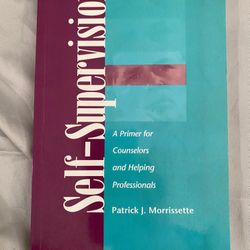 Patrick J. Morrissette Self Supervision: A Primer for Counselors and Human Service Professionals