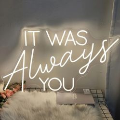 It Was Always You Neon Led Sign for Weddings or Proposals