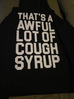 Awful Lot of cough syrup