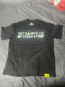 THATS A awful lot of cough syrup black shirt