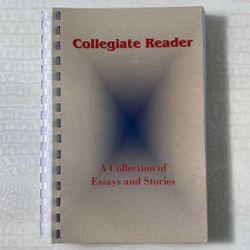 Collegiate Reader: A Collection Of Essays And Stories