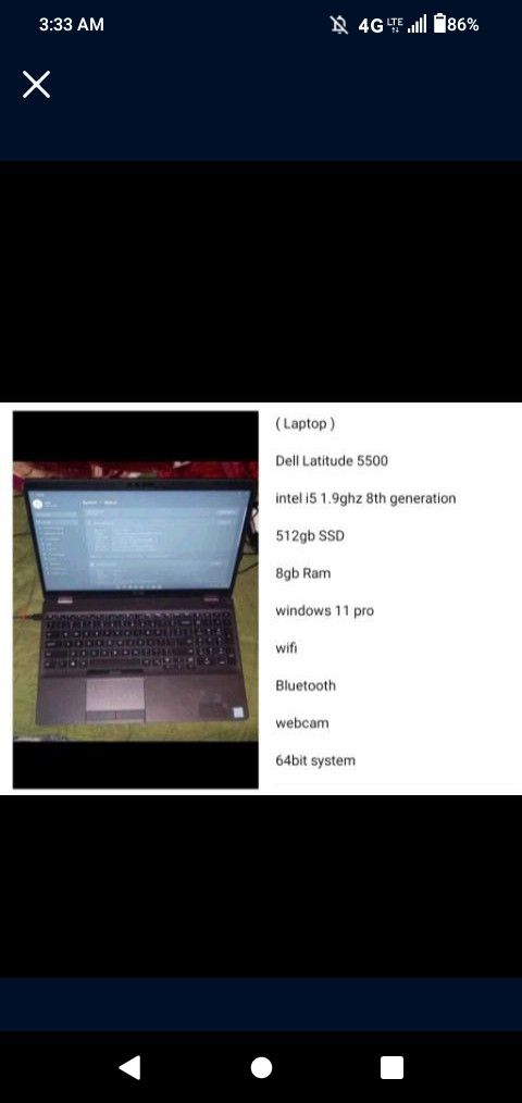 ( Laptop )
Dell Latitude 5500
intel i5 1.9ghz 8th generation
512gb SSD
8gb Ram
windows 11 pro
wifi
Bluetooth
webcam
64bit system