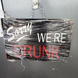 Sorry We Drunk Metal Hand Crafted Medium Sign