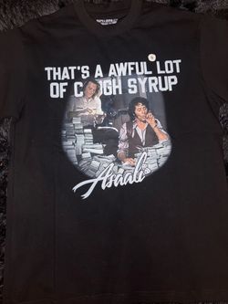 It’s a awful a lot of cough syrup shirt