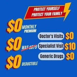 $0 Monthly Health Insurance$0 Generic Drugs $10 Specialists