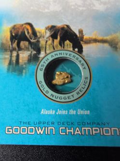 Goodwin Champions Alaska joins the union 65th anniversary gold nugget relic numbered 1 of 20