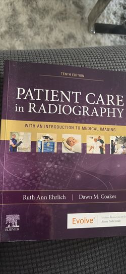 Patient Care in Radiography, 10th Edition by Ruth Ann Ehrlich, RT(R)(ARRT) and Dawn M. Coakes, BS, RT(R)