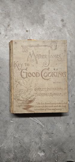 Rare Antique Cookbook Mother James' Key to Good Cooking 1892
