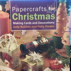 Papercrafts for Christmas Making Cards And Decorations By Judy Balchin And Polly Pinder