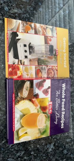 Vita-Mix Whole Food Recipes For Better Living 3-ring binder and Getting Started-A Step-by-Step Guide