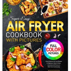 New Super-Easy Air Fryer Cookbook Pictures:Crisp & Delicious Air Fryer Recipes